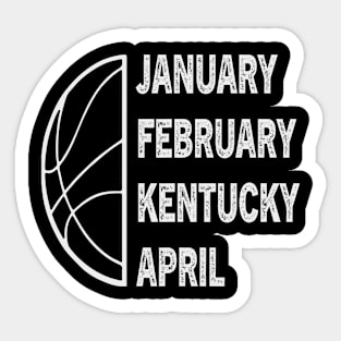 Funny Kentucky Basketball  January February Kentucky April Sticker